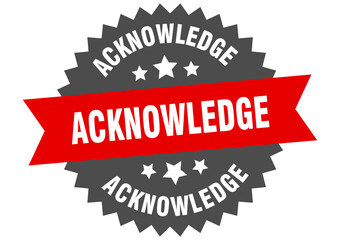 acknowledge round isolated ribbon label. acknowledge sign