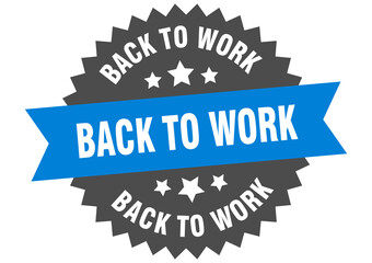 back to work round isolated ribbon label. back to work sign