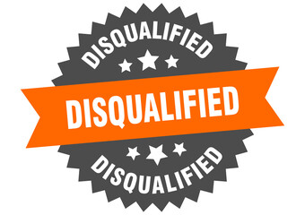 disqualified round isolated ribbon label. disqualified sign