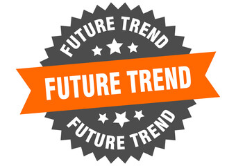 future trend round isolated ribbon label. future trend sign