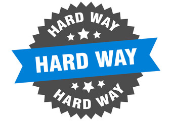 hard way round isolated ribbon label. hard way sign