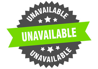 unavailable round isolated ribbon label. unavailable sign
