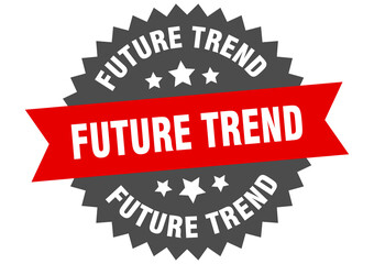 future trend round isolated ribbon label. future trend sign