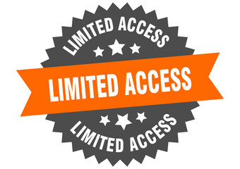 limited access round isolated ribbon label. limited access sign