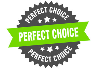 perfect choice round isolated ribbon label. perfect choice sign