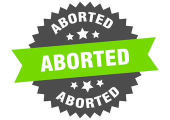 aborted round isolated ribbon label. aborted sign