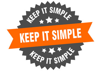 keep it simple round isolated ribbon label. keep it simple sign