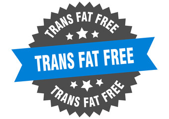 trans fat free round isolated ribbon label. trans fat free sign
