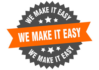 we make it easy round isolated ribbon label. we make it easy sign