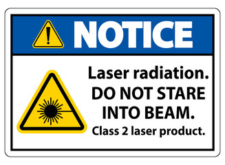 Notice Laser radiation,do not stare into beam,class 2 laser product Sign on white background