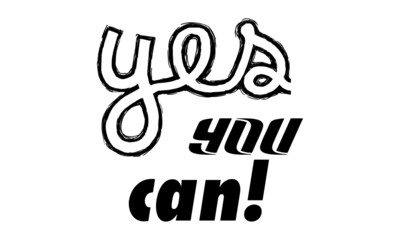 Yes , You can, Positive vibes, Motivational quote of life, Typography design for Print or use as poster, card, flyer or T Shirt