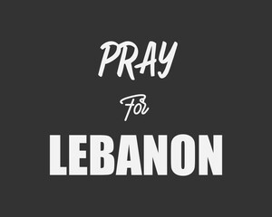 Pray for Lebanon Typography or Lettering. As Condolence to Explosion or Disaster in Beirut. Can be used for Social Media Post, Information, Status or Story.