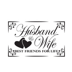Wedding Quotes and Slogan good for poster. Husband Wife Best Friends for Life. © Tosca Digital