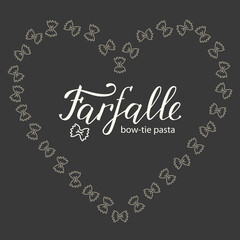 Farfalle Vector Lettering with hand-drawn bow-tie pasta icon. Heart frame made up of  butterfly pasta shapes. White inscription on dark grey background. Unique capital letter F with flourish.