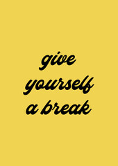 Give yourself a break. Relax quote poster
