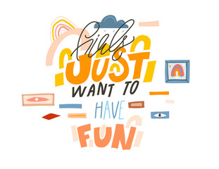 Hand drawn vector abstract stock graphic illustration with young happy positive lifestyle Girls just want to have fun,handwritten calligraphy text isolated on white collage background