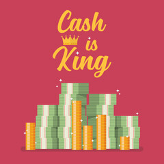 Cash is king text with pile of money