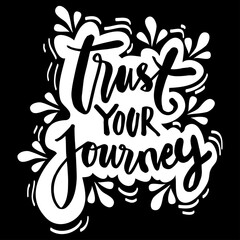 Trust your journey. Inspirational quote.
