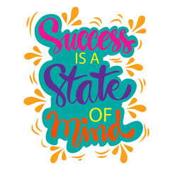 Fototapeta premium Success is a state of mind hand lettering. Inspirational quotes.