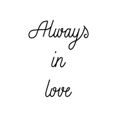 Always in love hand lettering on white background