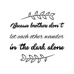We came into the world like brother and brother; And now let’s go hand in hand, not one before another. Vector Quote