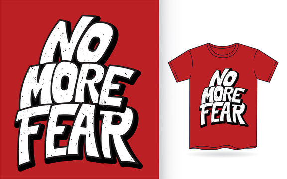No more fear hand lettering slogan for t shirt