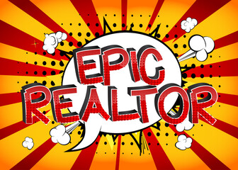 Epic Realtor Comic book style cartoon words on abstract comics background.