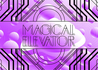 Obraz premium Art Deco Magical Elevator text. Decorative greeting card, sign with vintage letters.