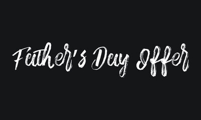 Obraz premium Father’s Day Offer Chalk white text lettering retro typography and Calligraphy phrase isolated on the Black background