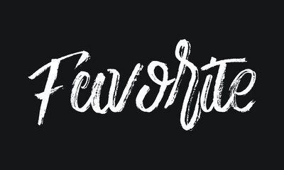 Favorite Chalk white text lettering retro typography and Calligraphy phrase isolated on the Black background