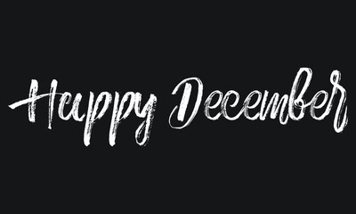 Happy December Chalk white text lettering retro typography and Calligraphy phrase isolated on the Black background  