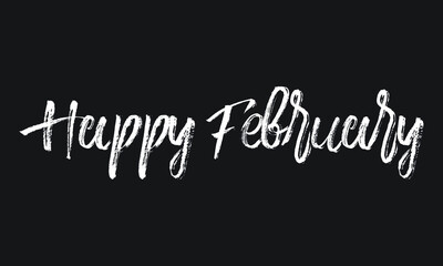 Happy February Chalk white text lettering retro typography and Calligraphy phrase isolated on the Black background  
