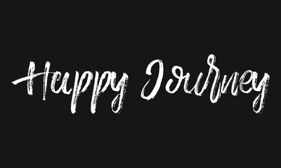 Obraz premium Happy Journey Chalk white text lettering retro typography and Calligraphy phrase isolated on the Black background 