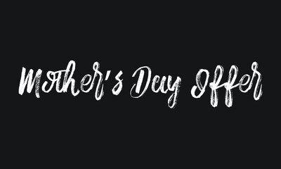 Mother’s Day Offer Chalk white text lettering retro typography and Calligraphy phrase isolated on the Black background  