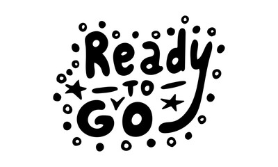 Hand drawn vector inscription. Ready to go text isolated on white background. Template for banner, poster or print. Summer lettering collection