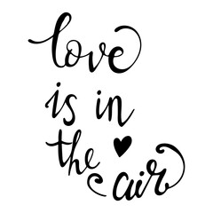Hand drawn vector inscription. Love is in the air text isolated on white background. Template for banner, poster or print. Summer lettering collection