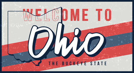 Welcome to ohio vintage rusty metal sign vector illustration. Vector state map in grunge style with Typography hand drawn lettering.