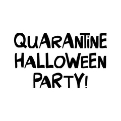 Quarantine Halloween party. Cute hand drawn lettering in modern scandinavian style. Isolated on white background. Vector stock illustration.