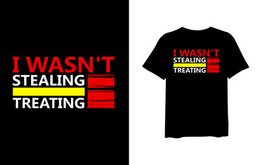 I wasn't stealing treating, T Shirt Design For Print and high quality Graphic, Vector, illustration for halloween tees design