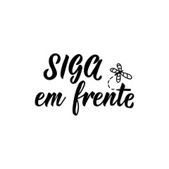 Go straight in Portuguese. Lettering. Ink illustration. Modern brush calligraphy.