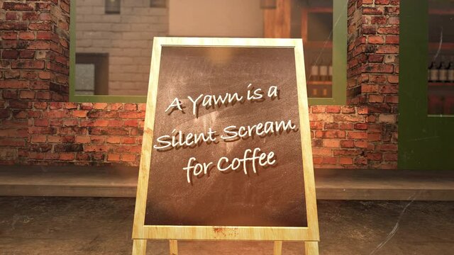 "A Yawn is a Silent Scream for Coffee" is written on a chalkboard outside a cafe in urban setting. 4K