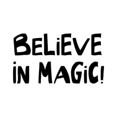 Believe in magic. Halloween quote. Cute hand drawn lettering in modern scandinavian style. Isolated on white background. Vector stock illustration.
