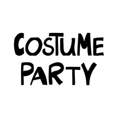 Costume party. Halloween quote. Cute hand drawn lettering in modern scandinavian style. Isolated on white background. Vector stock illustration.