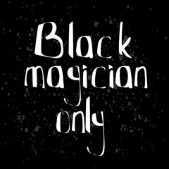 Black magician Halloween lettering  with texture. Dark handwritten quote for print design, t-shirt, banner, logo, poster, cover, invitation