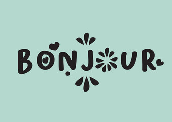 Bonjour word with design lettering. Vector illustration of French language good morning phrase. © UncleFredDesign