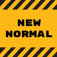 New normal lifestye concept.with wording new normal on black yellow caution sign. after the coronavirus or covid-19 causing the way of life of humans to change.