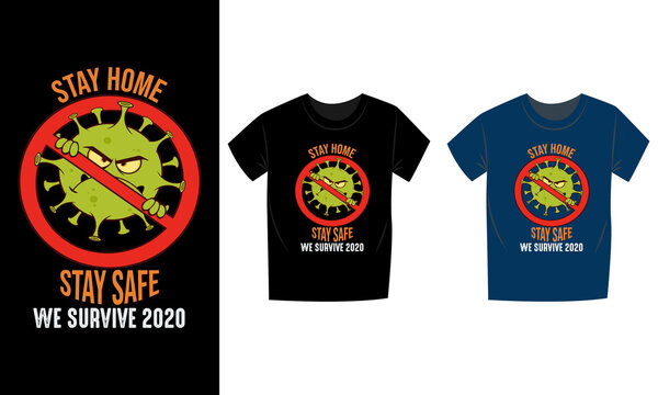 Stay home stay safe t-shirt vector design. Coronavirus t-design template for social and national awareness to safe from Coronavirus COVID-19. This T-Shirt for men, women, and child. We Survive  2020.