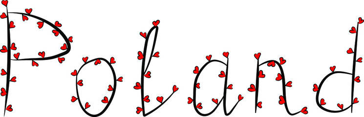 Romantic font. Write the name of the country in Latin letters in English. Declaration of love to Poland. Black outline and bright red hearts. Love to travel. Country inspiration. Patriotism