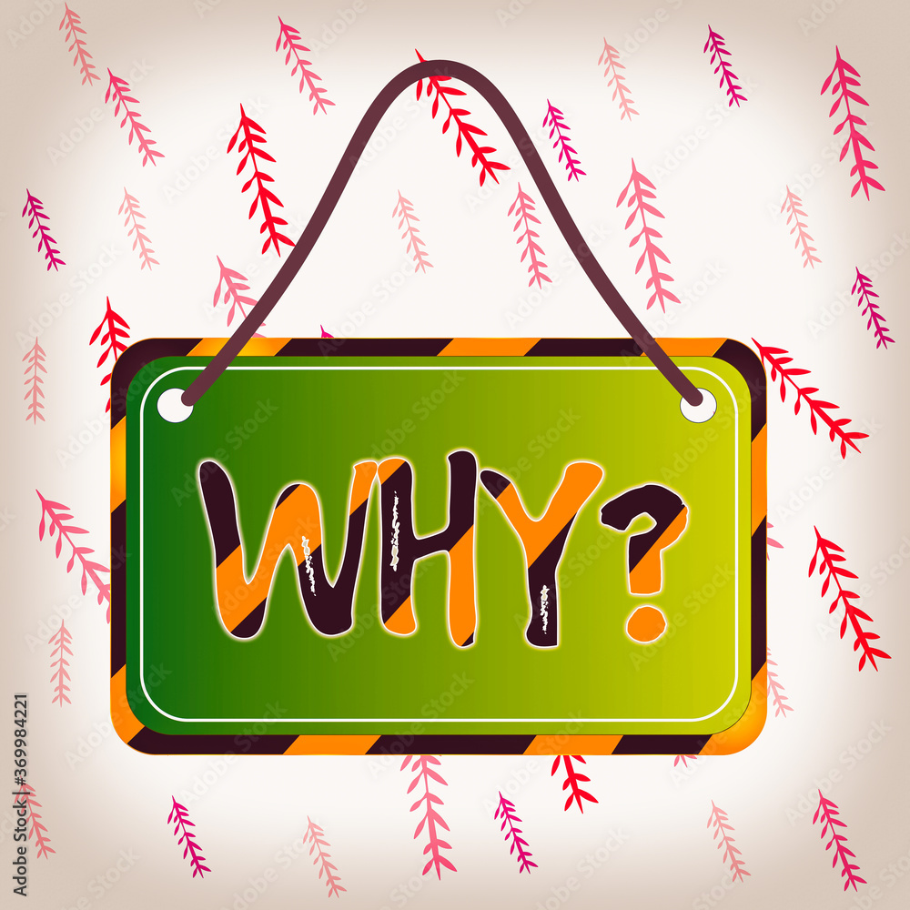 Poster handwriting text writing why question. conceptual photo the cause, reason, or purpose for which you 