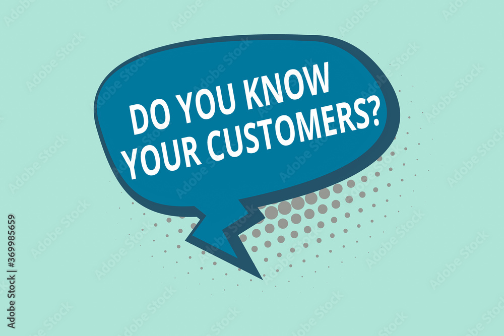 Poster handwriting text writing do you know your customers question. conceptual photo asking to identify a 